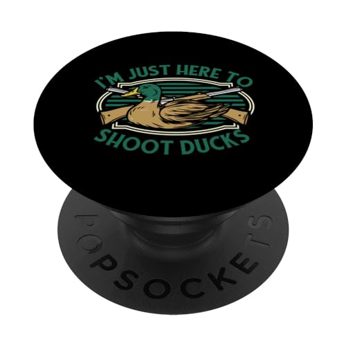 Just Here To Shoot Ducks Turkey Duck Bird Waterfowl Hunting PopSockets Swappable PopGrip, Black