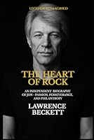 Heart Of Rock: An Independent Biography Of Jon - Passion, Perseverance, And Philantropy (Legends Reimagined) B0F62R748X Book Cover