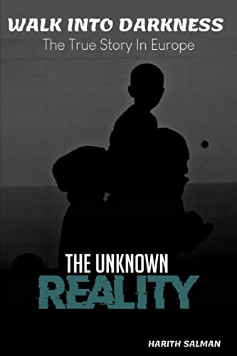 Walk into Darkness: The True Story In Europe