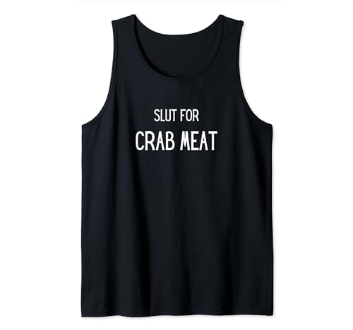 Slut For Crab Meat Funny Crab Meat Lover Tank Top