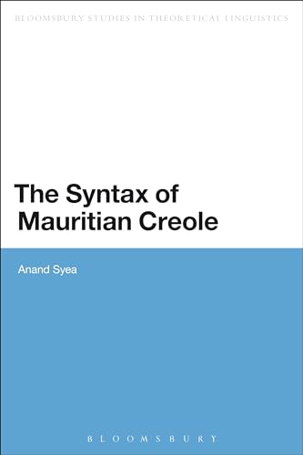The Syntax of Mauritian Creole (Bloomsbury Studies in Theoretical Linguistics)