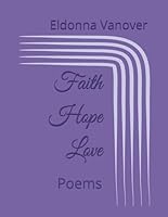 Faith Hope Love: Poems B0CPB25FT8 Book Cover