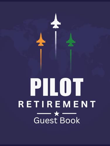 Pilot Retirement Guest Book: Aviation Message Keepsake Journal for Family, Friends, Crew Members, Staff, & Colleagues to Sign-In, Pay Tribute, Record ... to Airline Pilots at Farewell Celebration