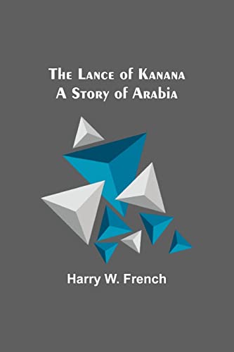 The Lance of Kanana: A Story of Arabia