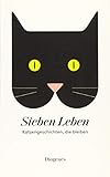  Sieben Leben: Katzengeschichten, die bleiben (detebe)
