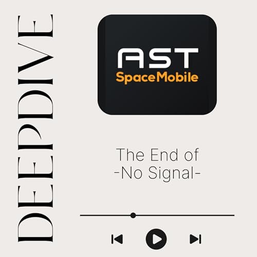 Episode 21: AST Space Mobile (ASTS)&mdash;5G From Orbit and The End of No Signal