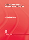  A Cultural History of Postwar Japan 1945-1980 (English Edition)