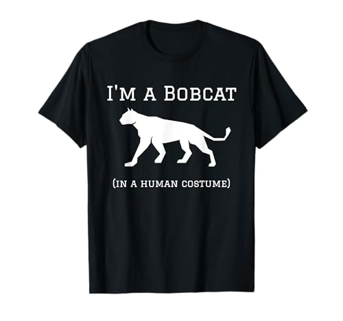 I'm a Bobcat in a Human Costume Funny Camiseta
