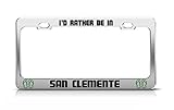 General I'd Rather BE in SAN Clemente California License Plate Frame Metal Chrome