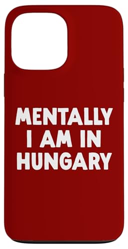 Mentally I'm In Hungary �X�}�z�P�[�X iPhone 13 Pro Max �p