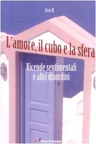 Aras, B: L'amore, il cubo e la sfera