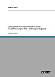 Corruption Perception Index - Eine Ursachenanalyse am Fallbeispiel Nigeria - Melanie Werle