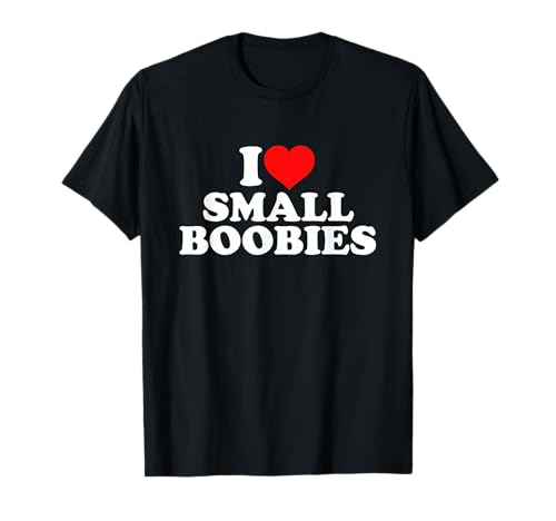 I Love Small Boobies T-Shirt