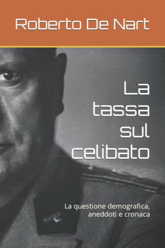 La tassa sul celibato: La questione demografica, aneddoti e cronaca