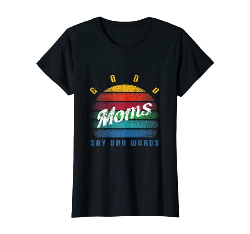 Donna Good Mom Says Badwords Sarcastica Famiglia Regali Madri Maglietta