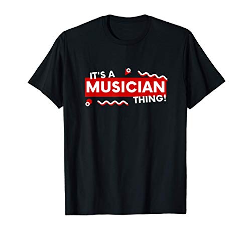 It's a Musician Thing - Band Member Gift For Musicians Camiseta
