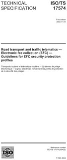 ISO/TS 17574:2004, Road transport and traffic telematics - Electronic fee collection (EFC) - Guidelines for EFC security protection profiles