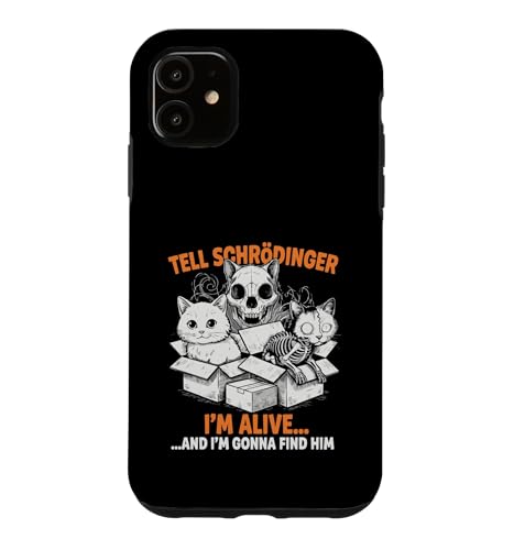 Schrodinger I'm Alive and I'm Coming for Him Physics �X�}�z�P�[�X iPhone 11 �p