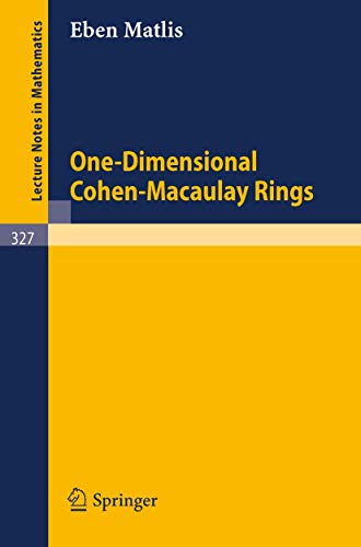 One-Dimensional Cohen-Macaulay Rings (Lecture Notes in Mathematics, 327, Band 327)