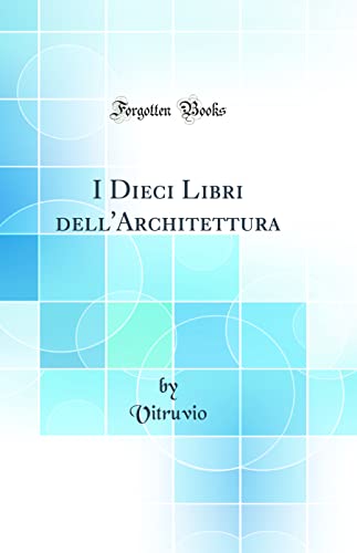 I Dieci Libri dell'Architettura (Classic Reprint)