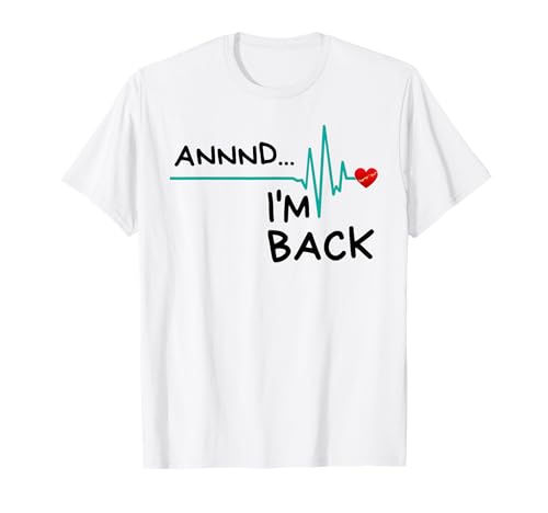 Annnd I'm Back. - Camiseta con frase divertida Camiseta