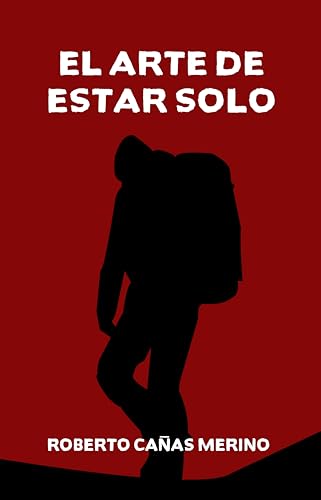 El Arte de Estar Solo: La espiritualidad de estar solo (Spanish Edition)