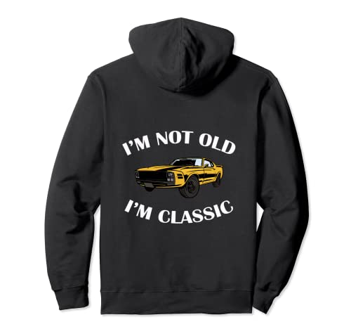 Ich bin nicht alt Ich bin ein klassisches Muscle-Car Neuheit Lustige Männer Frauen Pullover Hoodie