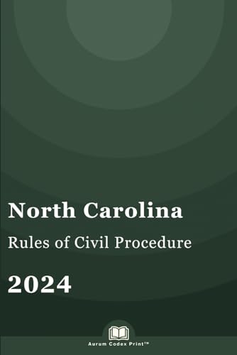 North Carolina Rules of Civil Procedure 2024: North Carolina Court Rules