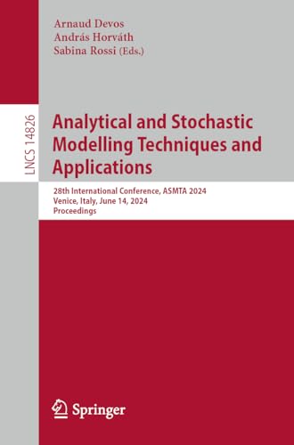 Analytical and Stochastic Modelling Techniques and Applications: 28th International Conference, ASMTA 2024, Venice, Italy, June 14, 2024, Proceedings (Lecture Notes in Computer Science, 14826)