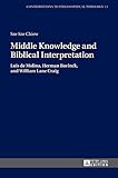 Middle Knowledge and Biblical Interpretation: Luis de Molina, Herman Bavinck, and William Lane Craig (Contributions to Philosophical Theology)