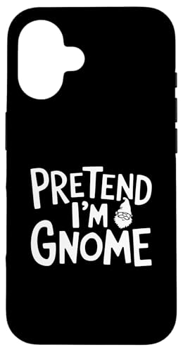 Easy Pretend I'm Gnome RX`[ Y Xg~jbc nEB X}zP[X iPhone 16 p