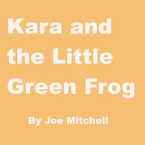 Kara and the Little Green Frog by Joe Mitchell episode artwork
