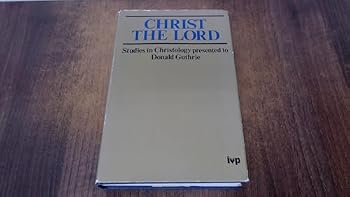 Hardcover Christ the Lord (Studies in Christology Presented to Donald Guthrie) Book