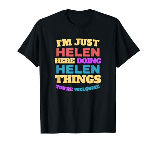 Photo de Je suis Juste Helen Qui Fait des Choses à Helen, tu ES la Bienvenue T-Shirt
