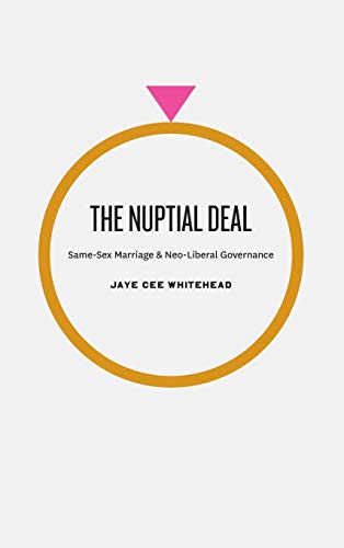 The Nuptial Deal: Same-Sex Marriage and Neo-Liberal Governance