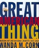 The Great American Thing: Modern Art and National Identity, 1915-1935