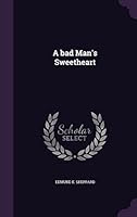 A Bad Man's Sweetheart 1354495470 Book Cover