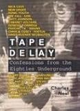 tape delay vst  Tape Delay: Confessions from the Eighties Underground