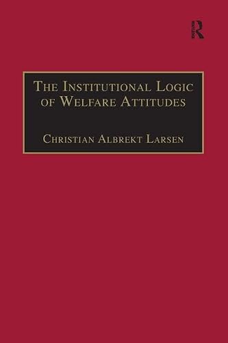 The Institutional Logic of Welfare Attitudes: How Welfare Regimes Influence Public Support