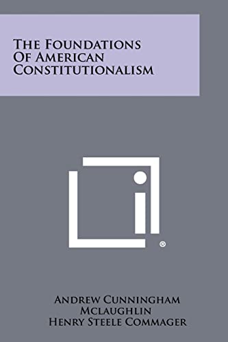 The Foundations Of American Constitutionalism