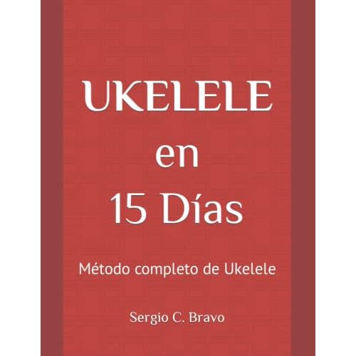 Ukelele en 15 Días: Método completo de Ukelele