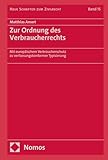 Zur Ordnung des Verbraucherrechts: Mit europäischem Verbraucherschutz zu verfassungskonformer Typisierung (Neue Schriften zum Zivilrecht 15)