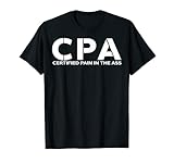 CPA certified pain in the ass shirt funny CPA shirt