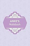  Anke\'s Notizbuch: Geschenkidee Namensbuch Anke i Notizbuch Anke I personalisiertes Geschenk für Anke I 120 Seiten liniert mit Dekor A Initiale