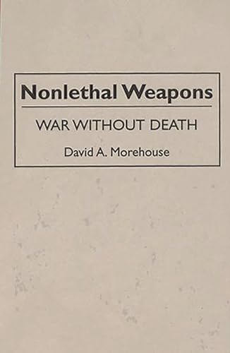 Nonlethal Weapons: War Without Death view 2