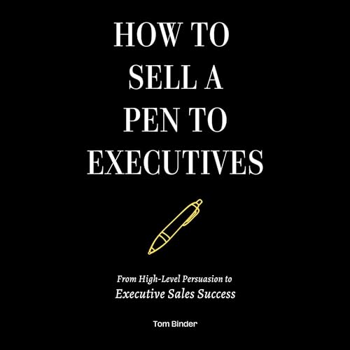 How to Sell a Pen to Executives by Tom Binder episode artwork