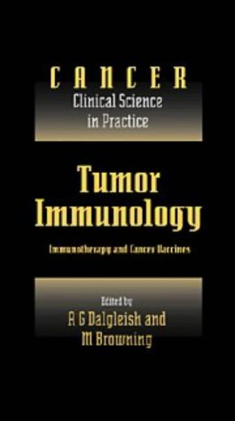 Tumor Immunology: Immunotherapy and Cancer Vaccines (Cancer: Clinical Science in Practice)