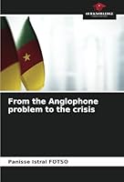 From the Anglophone problem to the crisis 6208803314 Book Cover