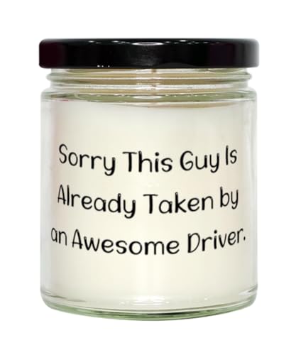 Generic Nice Driver Scent Candle, Sorry This Guy is Already Taken by an Awesome Driver, Present for Friends, Love Gifts from Team Leader, 9oz