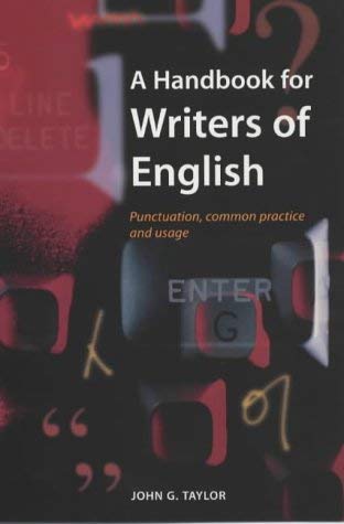 A Handbook for Writers of English: Punctuation, Common Practice and Usage
